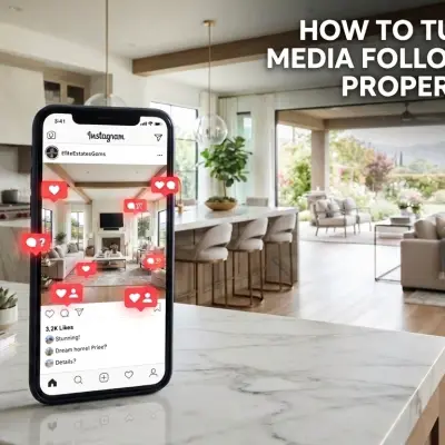 How to Turn Social Media Followers Into Property Buyers in 2026