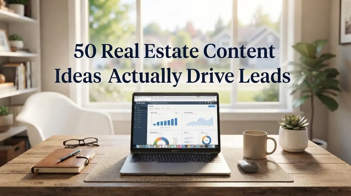 50 Real Estate Content Ideas That Actually Drive Leads in 2026