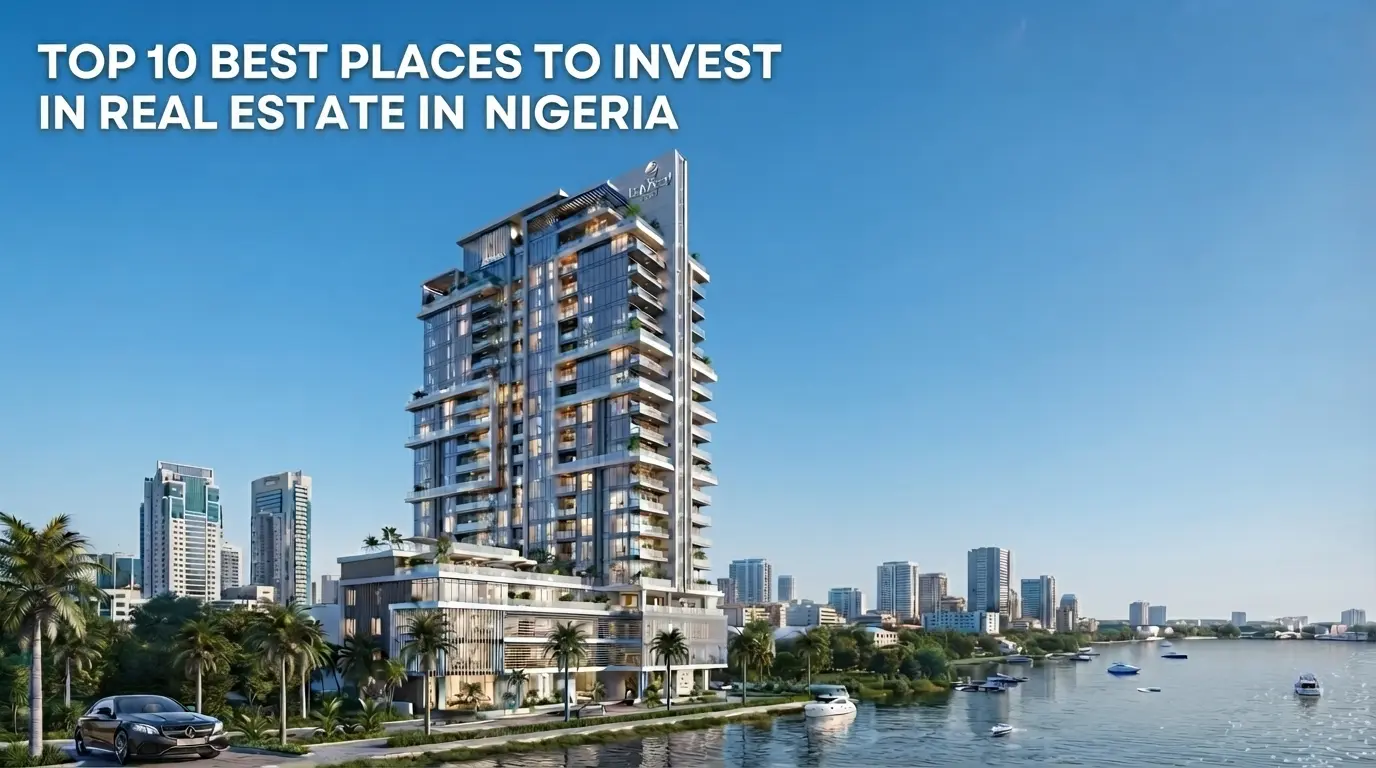 Top 10 Best Places to Invest in Real Estate in Nigeria (2026)