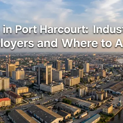 Jobs in Port Harcourt: Industries, Employers and Where to Apply